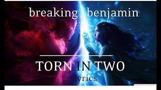 Breaking Benjamin - Torn In Two + Lyrics