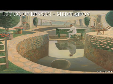 Let Go Of Reason Meditation - Edward Art