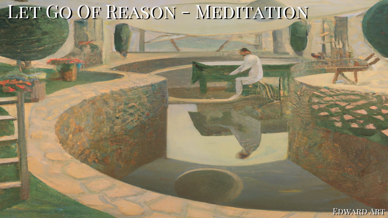 Let Go Of Reason Meditation - Edward Art