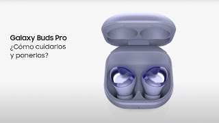 Samsung Galaxy Buds Pro | ¿Cómo cuidarlos y ponerlos? anuncio