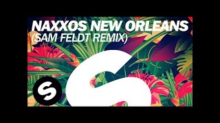 Naxxos - New Orleans (Sam Feldt Remix)