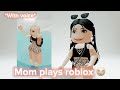 My MOM plays ROBLOX for the FIRST TIME 😳😱😭 *WITH VOICE*