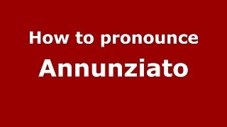 How to pronounce Annunziato