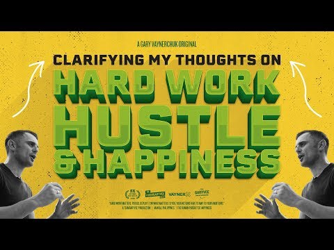 &#x202a;Clarifying My Thoughts on Hard Work, Hustle, and Happiness | Gary Vaynerchuk Original Film&#x202c;&rlm;