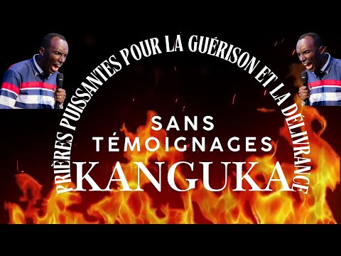Kanguka Prières Puissantes pour la Guérison et la Délivrance | Sans Témoignages