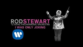 Rod Stewart - I Was Only Joking (with The Royal Philharmonic Orchestra) (Official Audio)