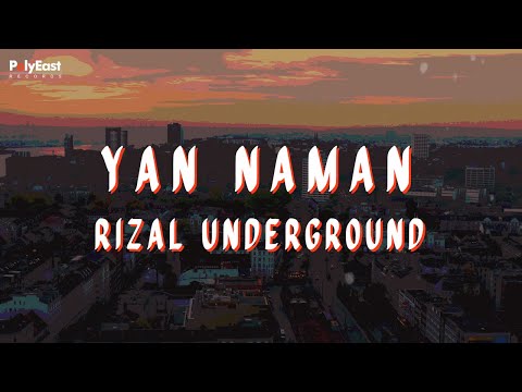 Rizal Underground - Yan Naman (Official Lyric Video)