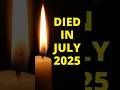 Celebrities Who Died In July 2025