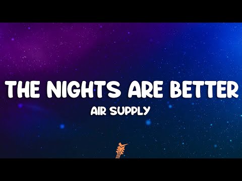 Air Supply - Even The Nights Are Better (Lyrics)