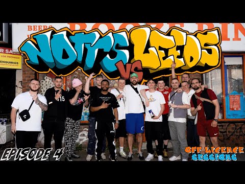 OFF-LICENCE SESSIONS - EPISODE 4: 'LEEDS vs NOTTS' ft. WINDOW KID, DIALECT & MORE