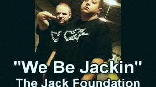 The Jack Foundation - We Be Jackin'