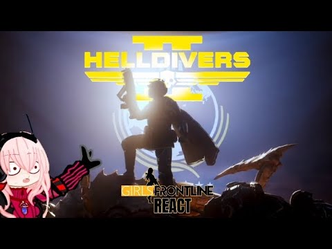 Girl's Frontline 1 react to Helldiver's 