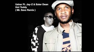 Mr. Savz - Official Hot Tottie Remix - Usher Ft. Jay Z &amp; Ester Dean EXCLUSIVE! ( Hot Toddy ) HQ