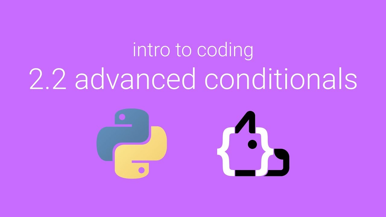 Unit 2 Lesson 2 - Advanced Conditionals - Intro to Coding in Python
