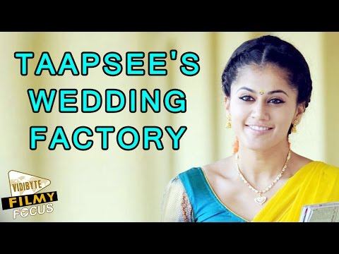 Taapsee's wedding factory