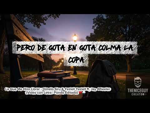 🎶 La Que Me Hizo Llorar - Dímelo Siru & Yeziell Yeziell ft. Jay Wheeler Video con Letra | Fondo 💔🌧️
