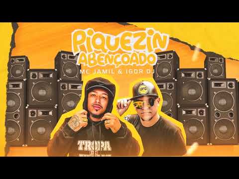 Mc Jamil & DJ IGOR - PIQUEZIN ABENÇOADO