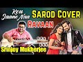 KEU JAANE NAA Instrumental Sarod Cover Srinjoy Mukherjee | JEET ARIJIT SINGH LAHOMA SAVVY