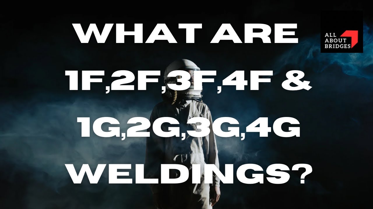 What are 1G,2G,3G,4G and 1F,2F,3F,4F weld designations?