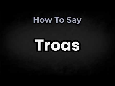 How To Pronounce Troas? (CORRECTLY) Meaning & Pronunciation