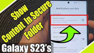 Galaxy S23's: How to Turn On/Off Show Content of Notifications from Apps in Secure Folder