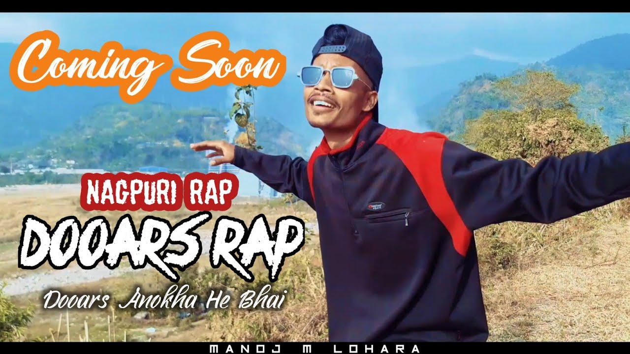 Dooars Rap | Dooars Anokha he bhai | NAGPURI RAP SONG COMING SOON by Manoj M lohara