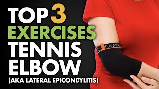 Top 3 Exercises for Tennis Elbow (aka Lateral Epicondylitis)