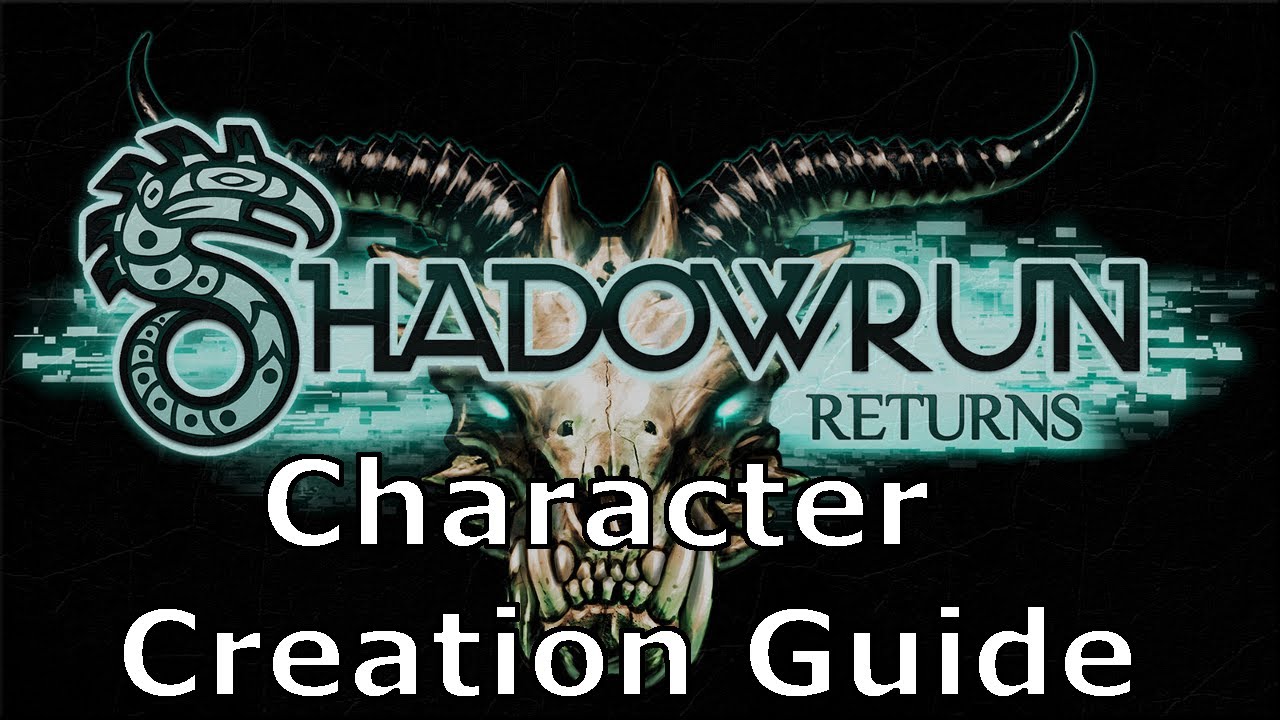 Shadowrun Returns - Character Creation Guide