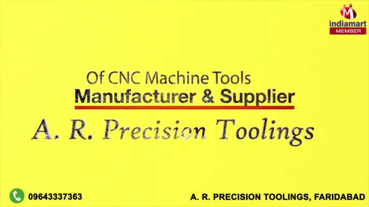 CNC Machine Tools by A. R. Precision Toolings, Faridabad