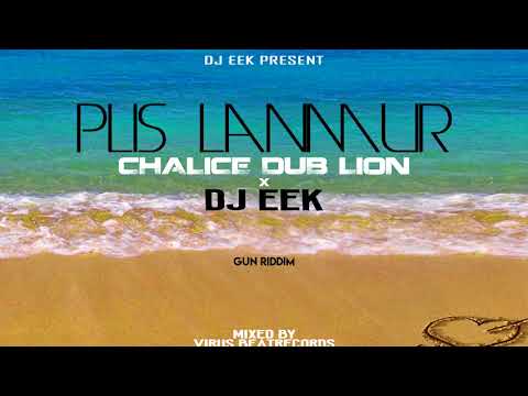 PLIS LANMUR - CHALICE DUB LION (GUN RIDDIM x DJ EEK)