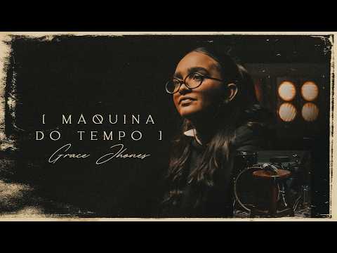 Grace Jhones - Máquina do Tempo [CLIPE OFICIAL]