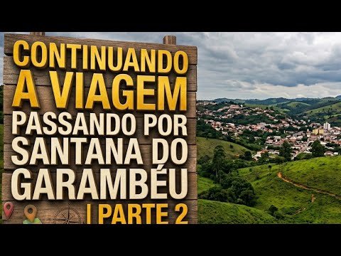 PASSANDO POR SANTANA DO GARAMBÉU | PARTE 2