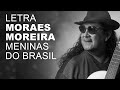 Moraes Moreira   Meninas do Brasil   LETRA I LYRIC