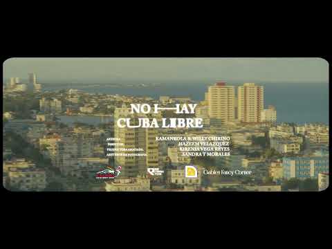 NO HAY CUBA LIBRE - Kamankola & @WillyChirinoOficial