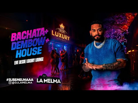 BACHATA + DEMBOW +  HOUSE LIVE DESDE  LUXURY CLUB  DJ LA MELMA