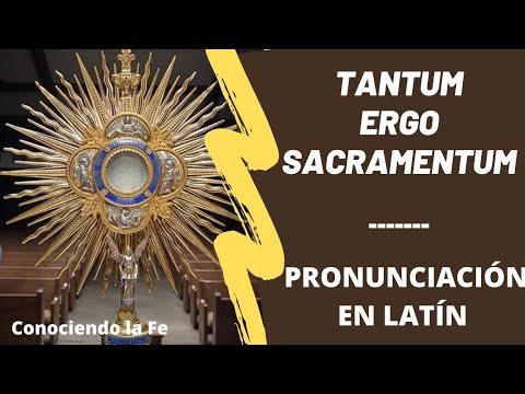 Tantum Ergo Sacramentum - Pronunciation in Ecclesiastical Latin || Knowing the Faith