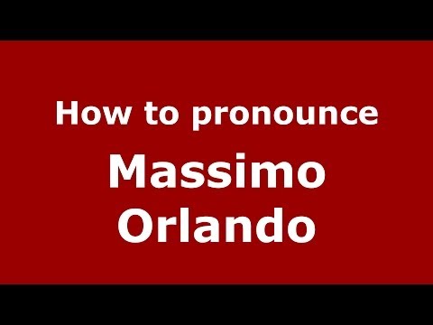 How to pronounce Massimo Orlando (Italian/Italy)  - PronounceNames.com
