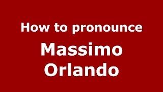 How to pronounce Massimo Orlando