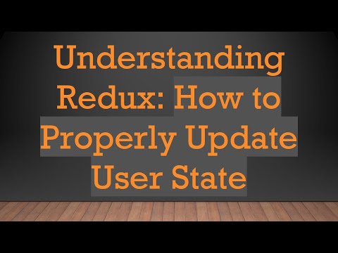 Understanding Redux: How to Properly Update User State