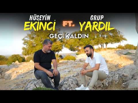 Hüseyin Ekinci Ft. Grup Yardıl - Geç Kaldın ( Official Audio )