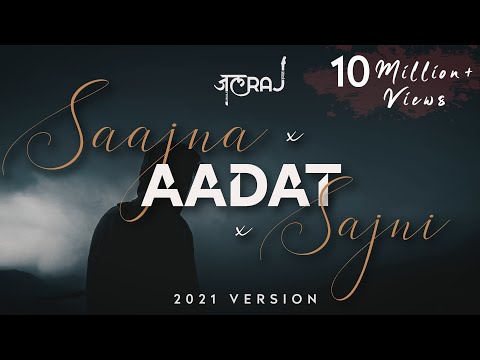 Saajna x Aadat  - JalRaj | Atif Aslam | Jal The Band | Falak | Latest Hindi Cover 2021