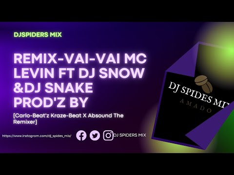 Remix-Vai-Vai Mc levin ft Dj Snow &Dj Snake Prod'z By [Carlo-Beat'z Kraze-Beat X Absound The Remixer