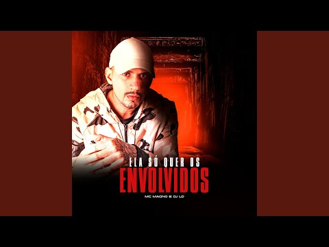 Ela Só Quer os Envolvidos