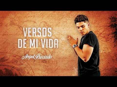 Angel Preciado - Versos De Mi Vida [Official Video]