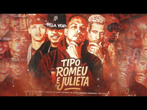 TIPO ROMEU E JULIETA - PIERRE DUMANGUE, FAVELA NO BEAT, EOO KAFU, LEKINHO NO BEAT, MC FLAVINHO