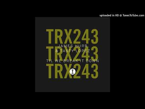James Hurr, Tasty Lopez - Til We Break It Down (Extended Mix) 444 Hz