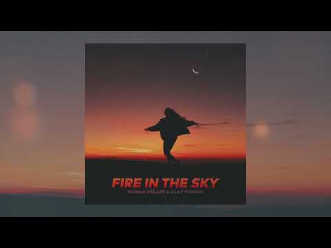 Roman Müller, Clay Pirinha - Fire In The Sky [Official Audio]