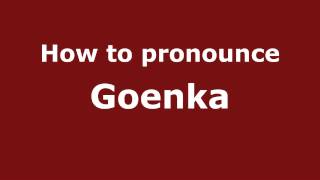 How to pronounce Goenka