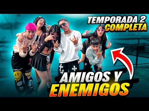 Amigos y enemigos - TEMPORADA 2 COMPLETA