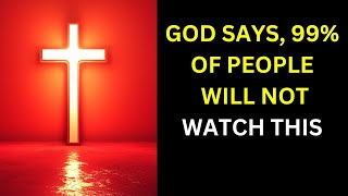 God Says, 99℅ Of People Will Not Watch | God message today | God's message for you today | Jesus |
